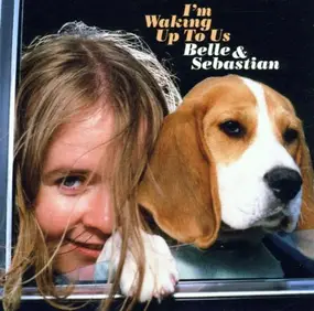 Belle and Sebastian - I'm Waking Up to Us