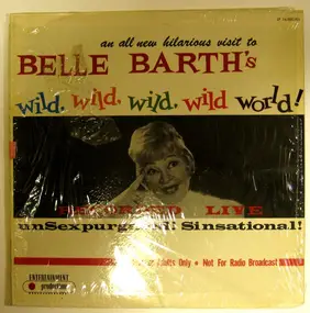 Belle Barth - Belle Barth's Wild, Wild, Wild, Wild World