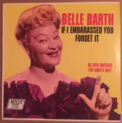 Belle Barth - If I Embarrased You Forget It