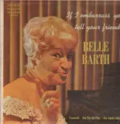Belle Barth - If I embarrass you tell your friends