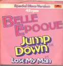12inch Vinyl Single - Belle Epoque - Jump Down / Lose My Man