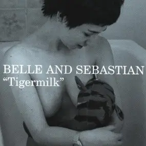 Belle and Sebastian - Tigermilk