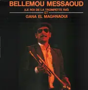 Bellemou Messaoud Et Gana El Maghnaoui - Et Gana El Maghnaoui