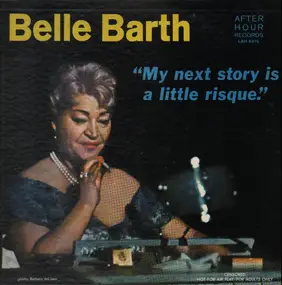 Belle Barth - My Next Story Is A Little Risque