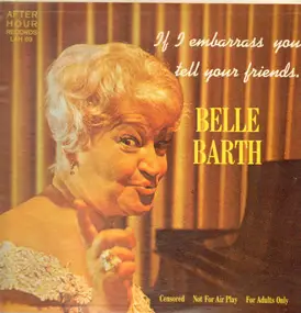 Belle Barth - If I Embarrass You - Tell Your Friends