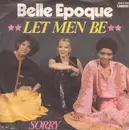 7'' - Belle Epoque - Let Men Be