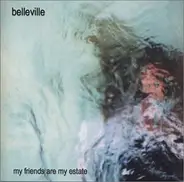 Belleville - My Friends Are My Estate