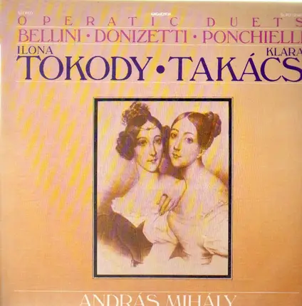 Bellini, Donizetti, Ponchielli - Operatic Duets - Ilona Tokody & Klara Takacs