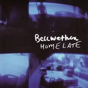 Bellwether - Home Late