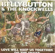 Bellybutton & The Knockwells - Love Will Keep Us Together