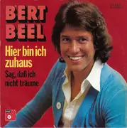 7inch Vinyl Single - Bert Beel - Hier Bin Ich Zuhaus / Sag, Daß Ich Nicht Träume