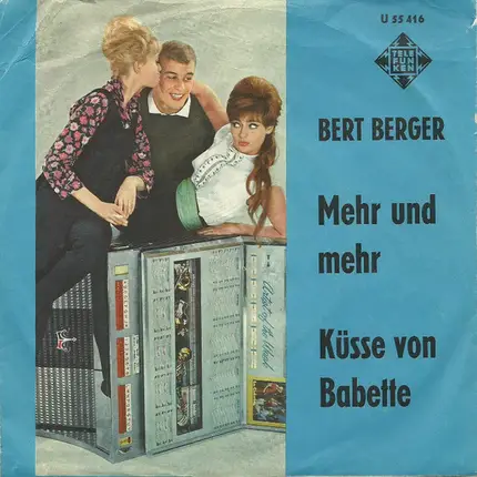 Bert Berger - Mehr Und Mehr / Küsse Von Babette