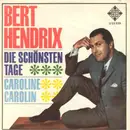 7inch Vinyl Single - Bert Hendrix - Die schönsten Tage / Caroline Carolin