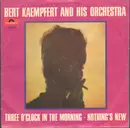 7inch Vinyl Single - Bert Kaempfert & His Orchestra - Three O'Clock In The Morning / Nothing's New