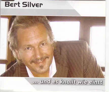 Bert Silver - ... Und Es Knallt Wie Einst