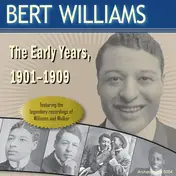 Bert Williams - The Early Years, 1901-1909