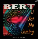 12inch Vinyl Single - Bert - U Got Me Coming
