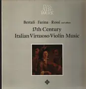 LP - Bertali / Farina / Rossi a.o. - 17th Century Italian Virtuoso Violin Music