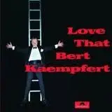 Bert Kaempfert - Love That Bert Kaempfert