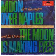 7'' - Bert Kaempfert And His Orchestra - Moon Over Naples / The Moon Is Making Eyes