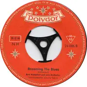 7'' - Bert Kaempfert & His Orchestra - Wunderland Bei Nacht / Dreaming The Blues