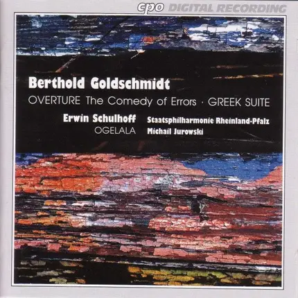 Berthold Goldschmidt / Erwin Schulhoff - Overture The Comedy Of Errors • Greek Suite • Ogelala