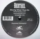12inch Vinyl Single - Berthel - Shorty What That Do / Yo Yo