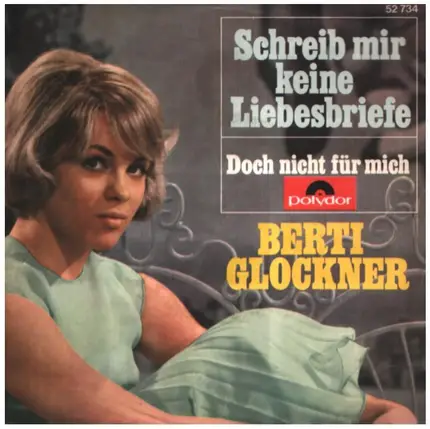 Berti Glockner - Schreib Mir Keine Liebesbriefe / Doch Nicht Für Mich
