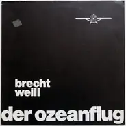 Bertolt Brecht / Kurt Weill - Der Ozeanflug