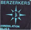 7'' - Berzerkers - Annihilation Blues