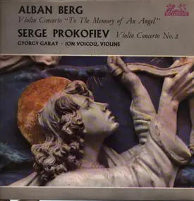 Alban Berg - Violin Concerto "To The Memory of An Angel" / Violin Concerto No. 2