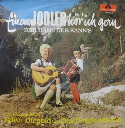 Berglandecho , Edith Diepold - Einen Jodler Hör ich Gern / Der Hans Der Kann's