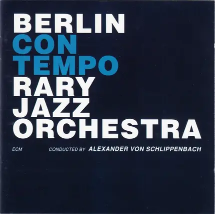 Berlin Contemporary Jazz Orchestra Conducted By Alexander von Schlippenbach - Berlin Contemporary Jazz Orchestra
