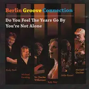 Berlin Groove Connection - Do You Feel The Years Go By