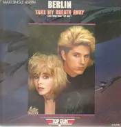 Berlin - Take My Breath Away (Love Theme From "Top Gun")