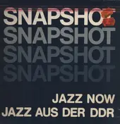 Jazz aus der DDR - Snapshot - Jazz Now - Jazz aus der DDR