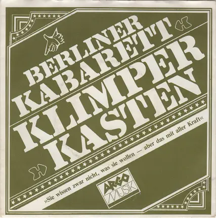 Berliner Kabarett Klimperkasten - Sie Wissen Zwar Nicht, Was Sie Wollen - Aber Das Mit Aller Kraft!