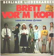 Berliner Liederkarren - Brett Vor'm Kopf , Lieder Für Unsere EÄlteren