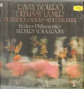 LP - Maurice Ravel , Claude Debussy/ Berliner Philharmoniker · Herbert von Karajan - Ravel: Bolero · Debussy: La Mer · Prèlude À L'après-midi D'un Faune