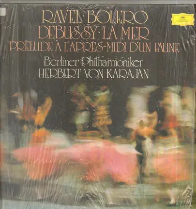 Maurice Ravel , Claude Debussy/ Berliner Philharmoniker · Herbert von Karajan - Ravel: Bolero · Debussy: La Mer · Prèlude À L'après-midi D'un Faune