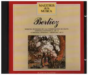 Hector Berlioz - Maestros De La Música