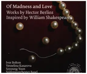 Hector Berlioz - Of Madness and Love