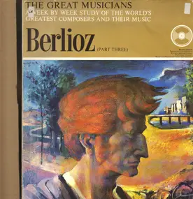 Hector Berlioz - The Great Musicians No. 24: Berlioz (Part Three) Overtures Opp. 9, 21, 23 And Reverie And Caprice