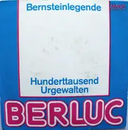 Berluc - Bernsteinlegende / Hunderttausend Urgewalten