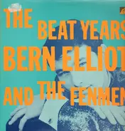 Bern Elliott & The Fenmen - The Beat Years