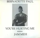 12inch Vinyl Single - Bernadette Paul - You're Hurting Me / Jam Meh