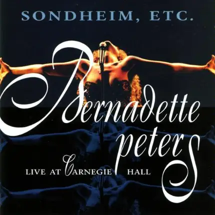 Bernadette Peters - Sondheim, Etc.: Bernadette Peters Live At Carnegie Hall