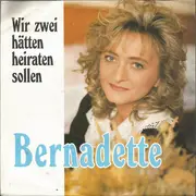 7inch Vinyl Single - Bernadette - Wir Zwei Hätten Heiraten Sollen