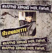 Bernadette - Wrapped Around Your Finger
