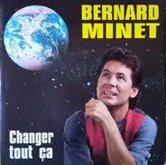 Bernard Minet - Changer Tout Ça